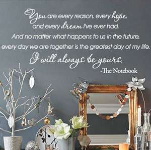   are every reason, every hope  The Notebook Vinyl Wall Quotes Decal