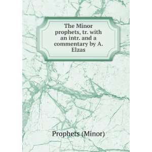  The Minor prophets, tr. with an intr. and a commentary by 
