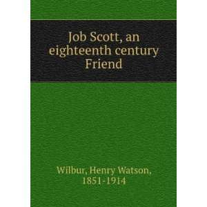  Job Scott, an eighteenth century Friend Henry Watson 