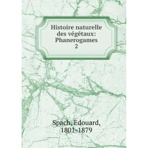  Histoire naturelle des vÃ©gÃ©taux Phanerogames. 2 