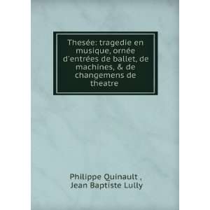   changemens de theatre . Jean Baptiste Lully Philippe Quinault  Books