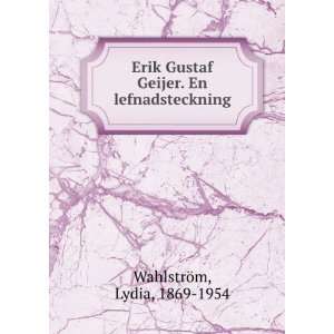   Geijer. En lefnadsteckning Lydia, 1869 1954 WahlstrÃ¶m Books