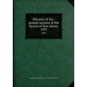 of the . annual session of the Synod of New Jersey. 1907 Presbyterian 