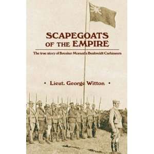  Scapegoats of the Empire The True Story of Breaker Morant 