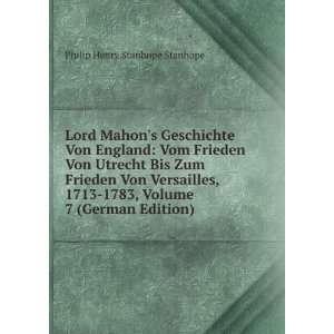 Lord Mahons Geschichte Von England Vom Frieden Von Utrecht Bis Zum 