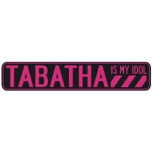   TABATHA IS MY IDOL  STREET SIGN: Home Improvement