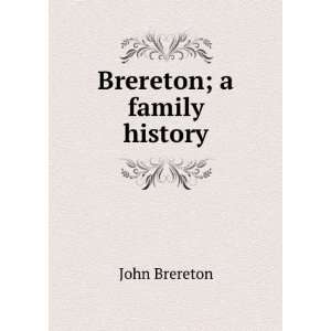  Brereton; a family history John Brereton Books