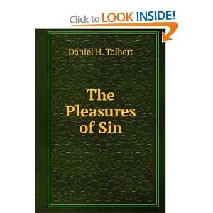 The Pleasures of Sin Daniel H. Talbert Books