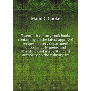   standard authority on the culinary art Maud C Cooke Books