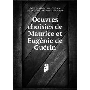  Oeuvres choisies de Maurice et EugÃ©nie de GuÃ©rin Maurice de 