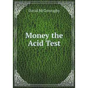  Money the Acid Test David McConaughy Books