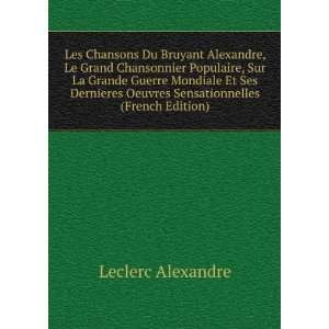  Les Chansons Du Bruyant Alexandre, Le Grand Chansonnier 