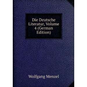   Deutsche Literatur, Volume 4 (German Edition): Wolfgang Menzel: Books