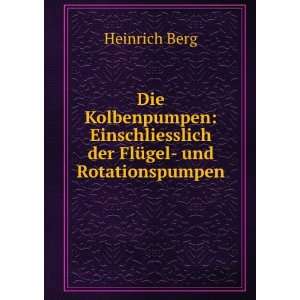   der FlÃ¼gel  und Rotationspumpen Heinrich Berg  Books