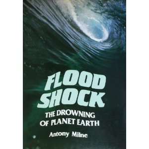    THE DROWNING OF PLANET EARTH (9780862992705) ANTONY MILNE Books
