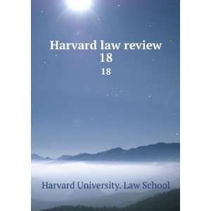  Harvard law review. 18: Harvard University. Law School 