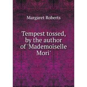   author of Mademoiselle Mori. Margaret Roberts  Books