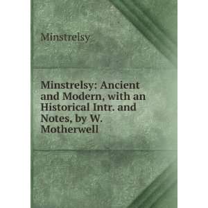   an Historical Intr. and Notes, by W. Motherwell Minstrelsy Books