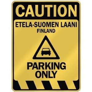   CAUTION ETELA SUOMEN LAANI PARKING ONLY  PARKING SIGN 