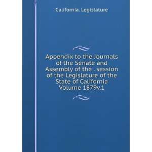   Legislature of the State of California Volume 1879v.1: California