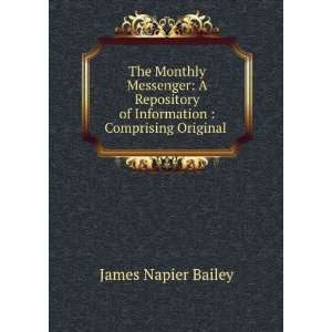   of Information  Comprising Original . James Napier Bailey Books