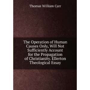  The Operation of Human Causes Only, Will Not Sufficiently 