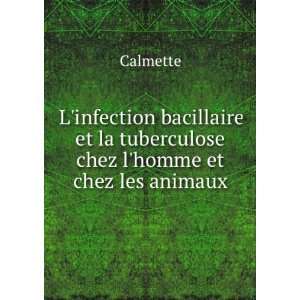   et la tuberculose chez lhomme et chez les animaux: Calmette: Books