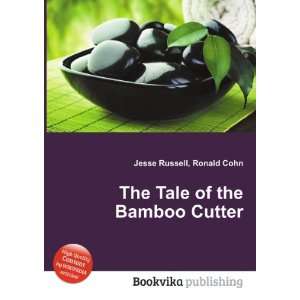    The Tale of the Bamboo Cutter Ronald Cohn Jesse Russell Books
