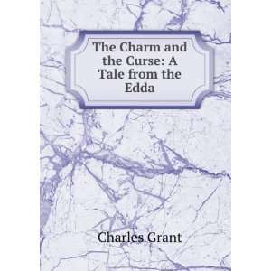   : The Charm and the Curse: A Tale from the Edda: Charles Grant: Books