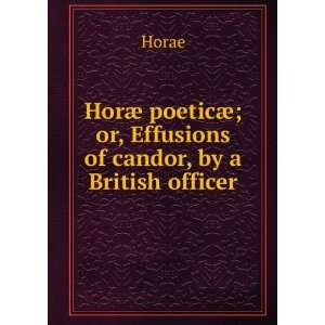  ¦; or, Effusions of candor, by a British officer Horae Books