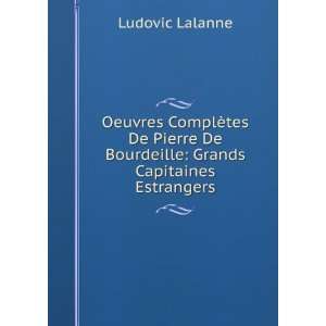   De Bourdeille: Grands Capitaines Estrangers: Ludovic Lalanne: Books