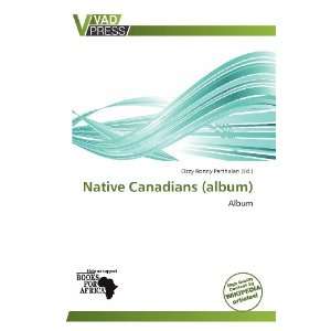   Native Canadians (album) (9786138551171) Ozzy Ronny Parthalan Books
