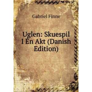    Uglen: Skuespil I Ã?n Akt (Danish Edition): Gabriel Finne: Books