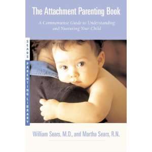  The Attachment Parenting Book: A Commonsense Guide to 