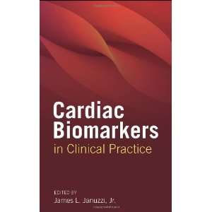  Cardiac Biomarkers in Clinical Practice [Paperback]: James 