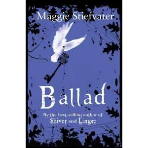  Ballad [Paperback]: Maggie Stiefvater: Books
