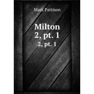  Milton. 2, pt. 1: Mark Pattison: Books