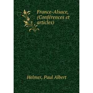   France Alsace, (ConfÃ©rences et articles): Paul Albert Helmer: Books