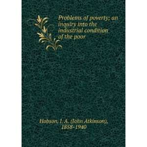  Problems of poverty  an inquiry into the industrial 