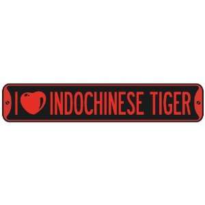   I LOVE INDOCHINESE TIGER  STREET SIGN