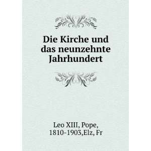   das neunzehnte Jahrhundert: Pope, 1810 1903,Elz, Fr Leo XIII: Books