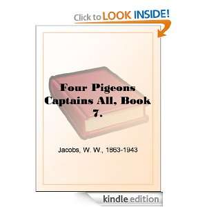 Four Pigeons Captains All, Book 7. W. W. Jacobs  Kindle 