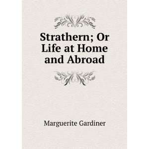  Strathern; Or Life at Home and Abroad Marguerite Gardiner Books