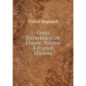   mentaire De Chimie, Volume 4 (French Edition) Victor Regnault Books