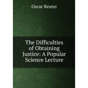   of Obtaining Justice A Popular Science Lecture Oscar Reuter Books