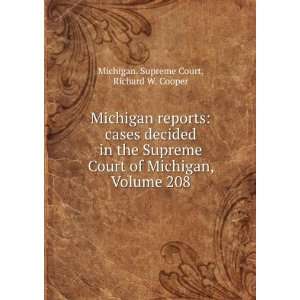   Michigan, Volume 208 Richard W. Cooper Michigan. Supreme Court Books