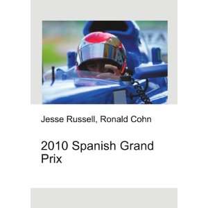  2010 Spanish Grand Prix: Ronald Cohn Jesse Russell: Books