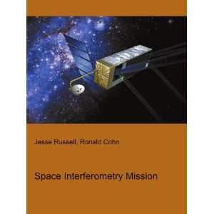    Space Interferometry Mission Ronald Cohn Jesse Russell Books