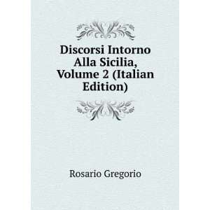   Alla Sicilia, Volume 2 (Italian Edition) Rosario Gregorio Books