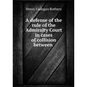  Court in cases of collision between . Henry Cadogan Rothery Books